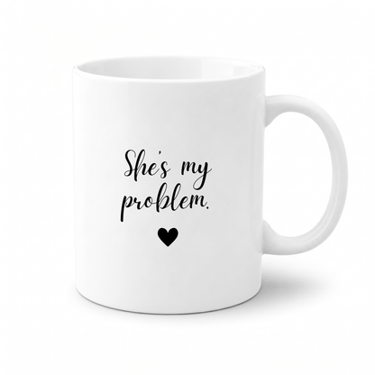 Forever Us Co. | Couples Mug | She's My Problem Mug