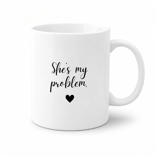 Forever Us Co. | Couples Mug | She's My Problem Mug
